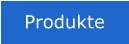 Produkte